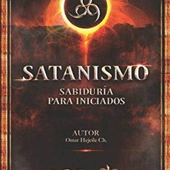 View [PDF EBOOK EPUB KINDLE] Satanismo Sabiduría para Iniciados: 666 (Spanish Edition) by  Omar Hej