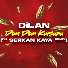 Dilan - Dom Dom Kursunu ( Serkan Kaya Remix )