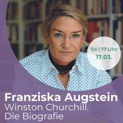 Franziska Augstein – Winston Churchill (17.03.24)