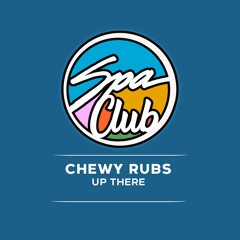 [SPC105] CHEWY RUBS - Up There (Original Mix)