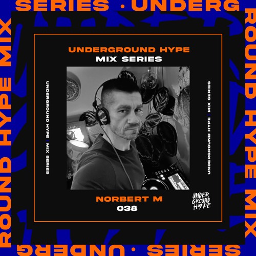 Mix Series - UG Hype 038 - Norbert M