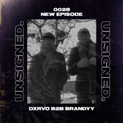 unsigned.radio 028 - dxrvo b2b Brandyy