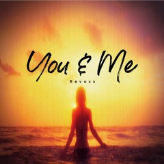 You & Me (Revoxx Edit)