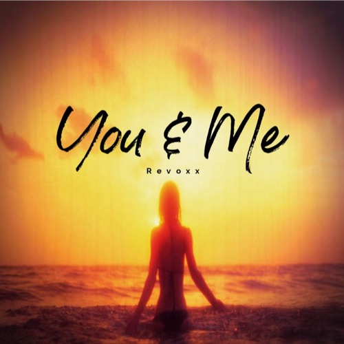 You & Me (Revoxx Edit)