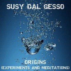 Susy Dal Gesso-Origins(Experiments and Meditations) [album teaser]