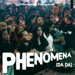 FENOMENAL START - PHENOMENA (DA DA) Português BR