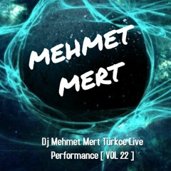 Dj Mehmet Mert Türkce Live Performance [ VOL 22 ]