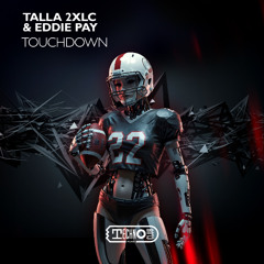 Talla 2XLC & Eddie Pay - Touchdown