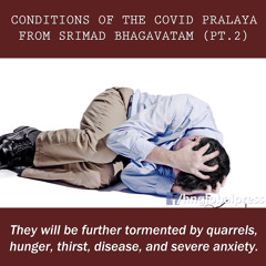 Conditions of the COVID Pralaya - Srimad Bhagavatam (pt.2) (Spr)