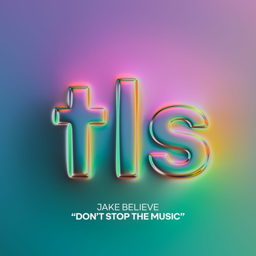 Jake Believe - Dont Stop The Music