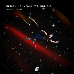 Skyfall ft. shmel (enum Remix)