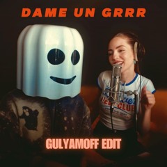 Fantomel, Kate Linn - Dame Un Grrr (GULYAMOFF Edit) FINAL