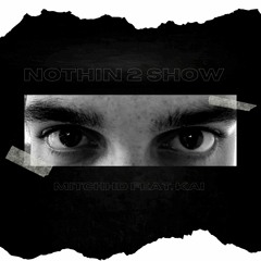 Nothin 2 Show ft kai (prod Siem Spark)