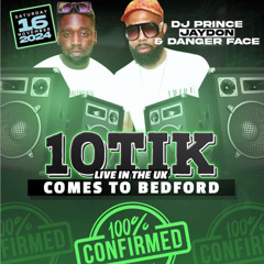 10TIK LIVE IN BEDFORD || CONTROLS @DJPRINCE__JAYDON MC @DANCER_FACE_OFFICIAL