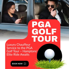 Luxury Chauffeur Service to the PGA Golf Tour – Hamptons’ Elite Ride Awaits