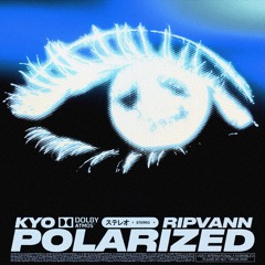 POLARIZED w/ kyo