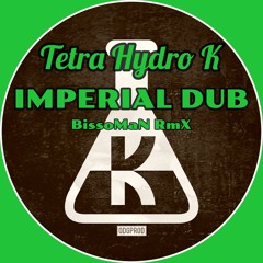 Tetra Hydro K  -  Imperial Dub (BissoMaN RmX)[FREE DOWNLOAD.wav]