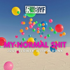Rob IYF - My Normal Shit Just Slower With A Donk