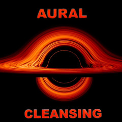 Aural Cleansing