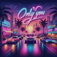 Only You (Style Martin Garrix 80s Synthwave)