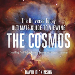 download KINDLE ☑️ The Universe Today Ultimate Guide to Viewing the Cosmos: Everythin