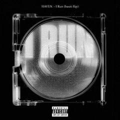 HAVEN. - I Run (bauti flip)