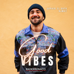 Good Vibes #175 Radio Monaco (05.05.23) ft Saphir El Gato