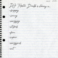 Drippy, Saucy, Swaggy, Stupid-Fire, Super-Swagged-Out