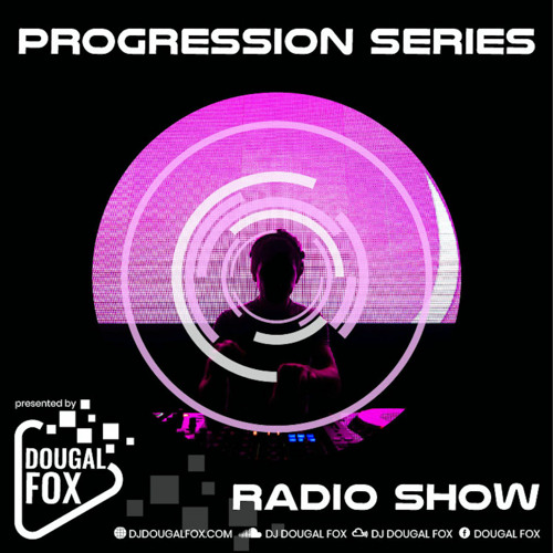Progression Series - Forefront Of Electronic Music 132 | Dougal Fox
