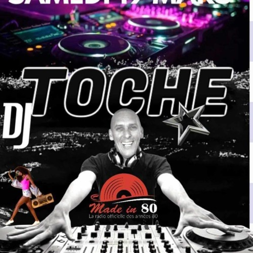 MADE IN 80 SAMEDI 19 MARS 2022 DJTOCHE