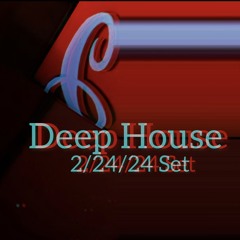 2/24/24 Deep House Set