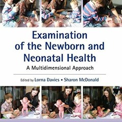 [READ] EBOOK 📙 Examination of the Newborn and Neonatal Health: A Multidimensional Ap