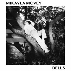 Bells - Mikayla McVey