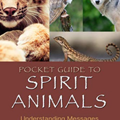 free EBOOK 📤 Pocket Guide to Spirit Animals: Understanding Messages from Your Animal