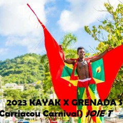 2023 KAYAK X GRENADA SOCA MIX (Carriacou Carnival) - JOIE T