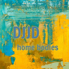 home bodies