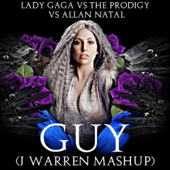 Lady Gaga Vs. The Prodigy Vs. Allan Natal - G.U.Y. (J Warren Mashup) (FREE DOWNLOAD)