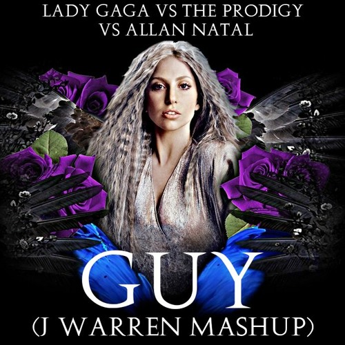 Stream Lady Gaga Vs. The Prodigy Vs. Allan Natal - G.U.Y. (J.