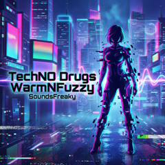 TechNO Drugs WarmNFuzzy