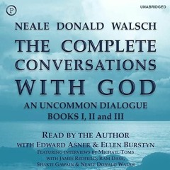 free read✔ The Complete Conversations with God: An Uncommon Dialogue: Books I, II & III