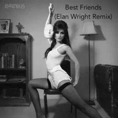 BANKS - Best Friends (Elan Wright Remix)