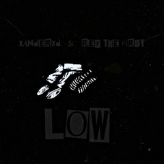 Low (ft. Rey The First) [prod. michael rose]
