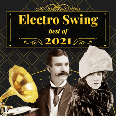 Electro Swing Mix - Best of 2021 💃 🎩 🕺 🔥