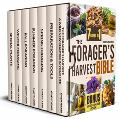 Ebook The Forager?s Harvest Bible: [7 in 1] Complete Guide + VIDEO COURSE | Find, Identify and S