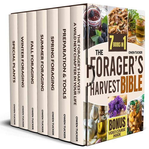 Ebook The Forager?s Harvest Bible: [7 in 1] Complete Guide + VIDEO COURSE | Find, Identify and S