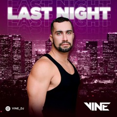 LAST NIGHT VINE DJ