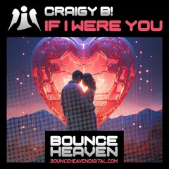 IF I WERE YOU - OUT NOW ON BOUNCE HEAVEN!