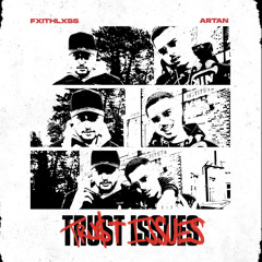 Fxithlxss - Trust Issues (feat. @Artan)