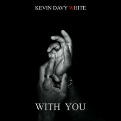 Kevin Davy White - With You