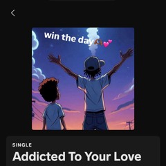 Addicted To Your Love